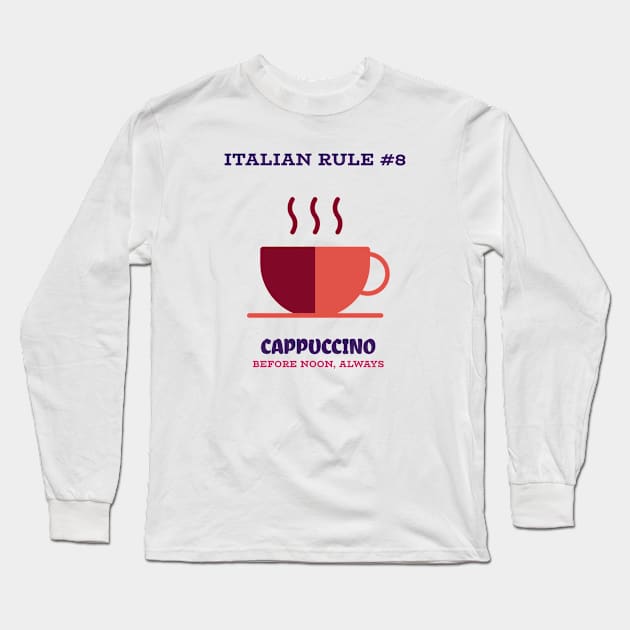 Cappuccino Before Noon Always Long Sleeve T-Shirt by Italikan